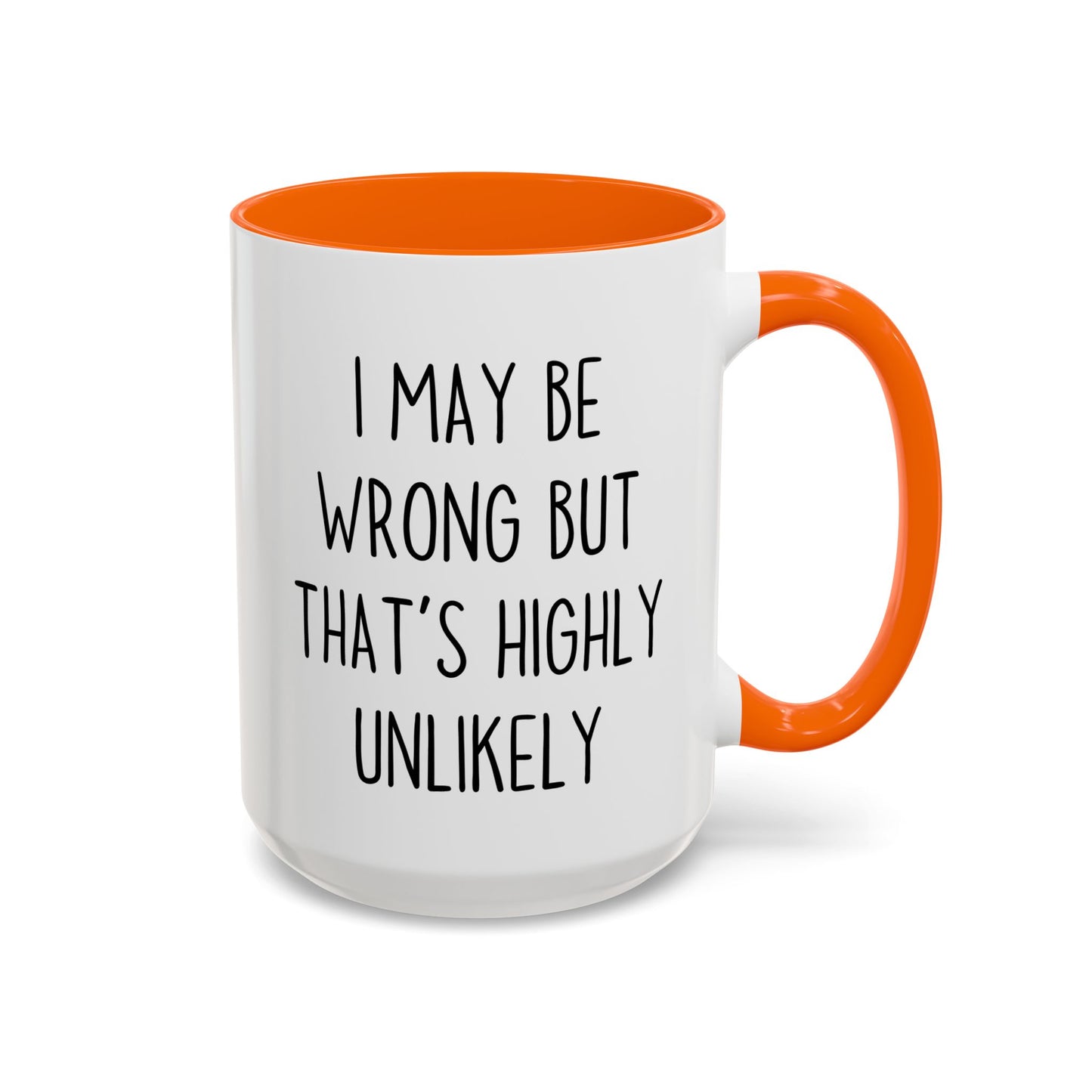 I May Be Wrong But That’s Highly Unlikely Mug – Funny Confidence Coffee Cup | Sarcastic Office Gift