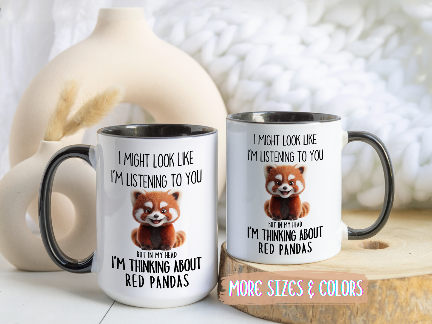Funny Red Panda Mug – “I Might Look Like I’m Listening to You But In My Head I’m Thinking About Red Pandas” – Cute Animal Lover Coffee Cup – Custom Made Wildlife Gift