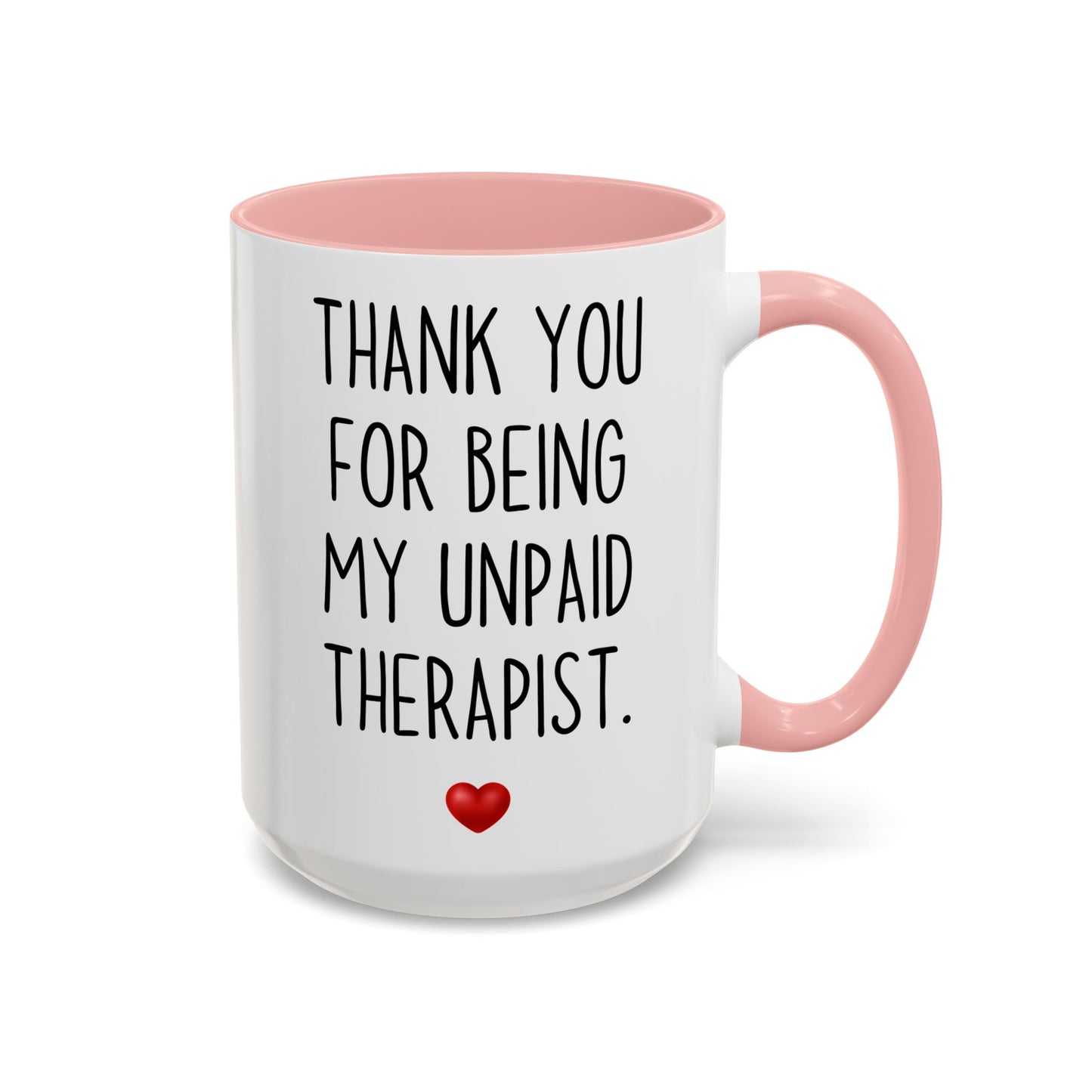 Thank You For Being My Unpaid Therapist Mug | Funny Custom Made Coffee Cup for Friends