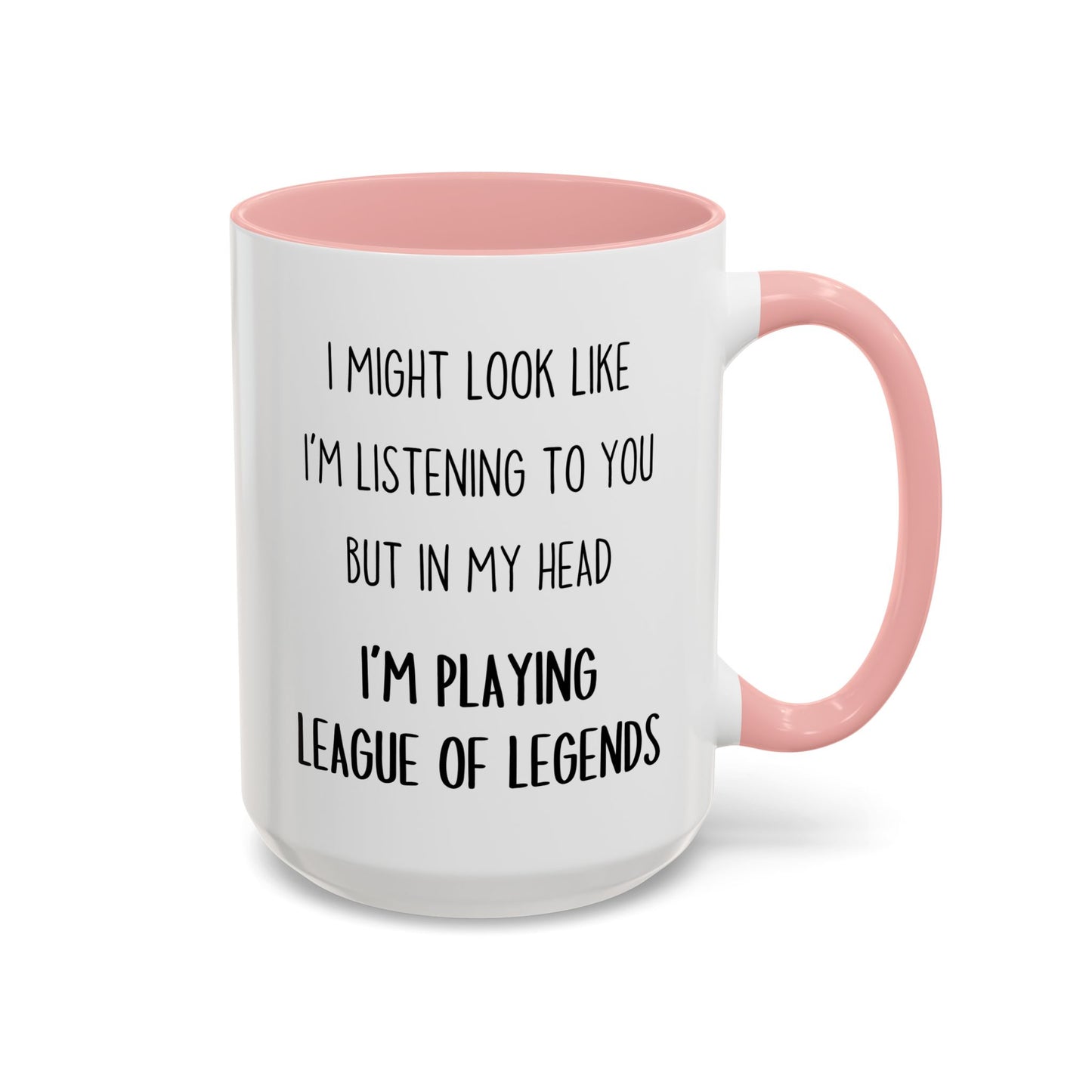 I Might Look Like I’m Listening to You But in My Head I’m Playing League of Legends Mug – Funny Gamer Gift | Custom Made Coffee Cup