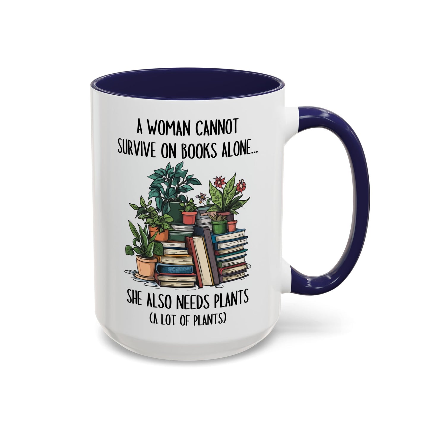 A Woman Cannot Survive on Books Alone Mug | Funny Plant and Book Lover Mug | Custom Made Coffee Cup