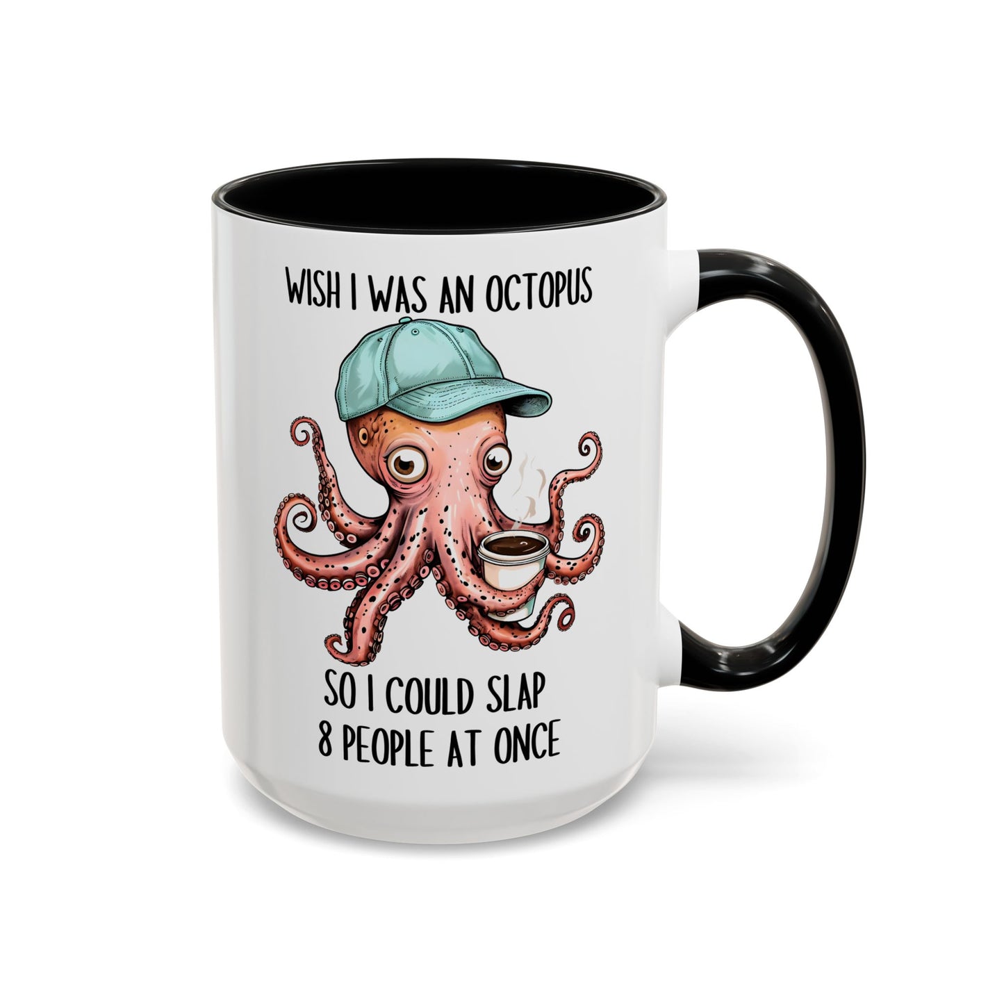 Funny Octopus Mug – “Wish I Was an Octopus So I Could Slap 8 People at Once” | Sarcastic Coffee Cup, Humor Gift for Friends, Coworkers & Coffee Lovers