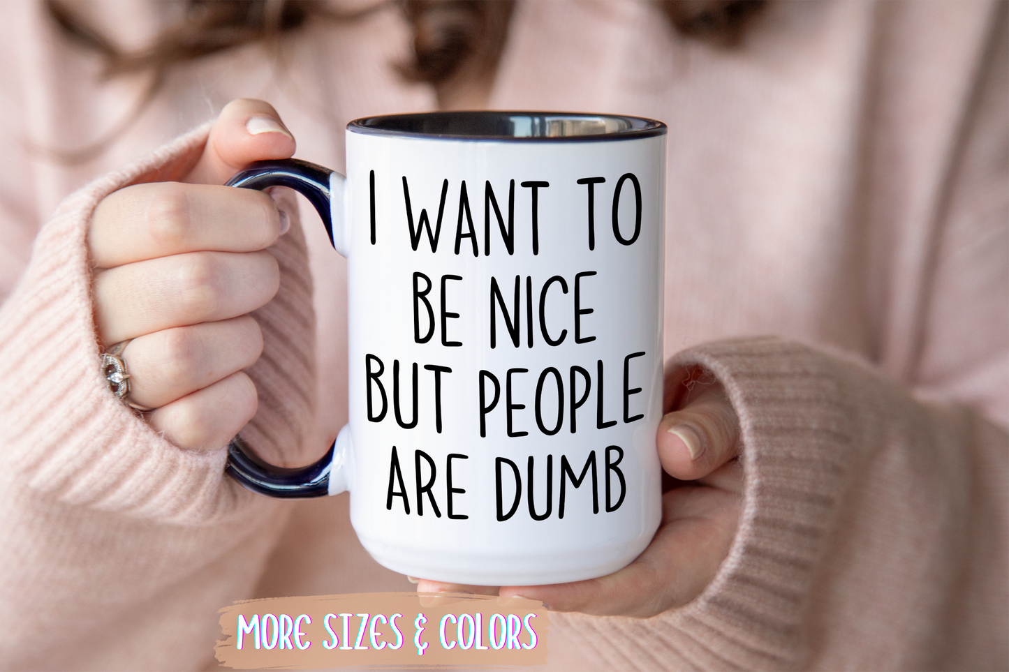 I Want To Be Nice But People Are Dumb Mug – Funny Sarcastic Coffee Mug | Relatable Adult Humor Gift