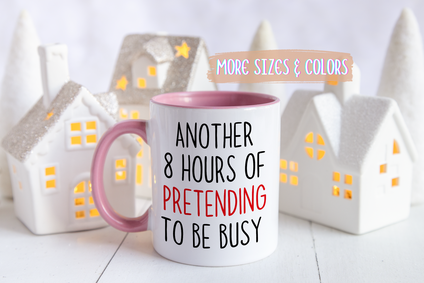 Another 8 Hours Of Pretending To Be Busy Mug – Funny Office Coffee Mug | Sarcastic Coworker Gift
