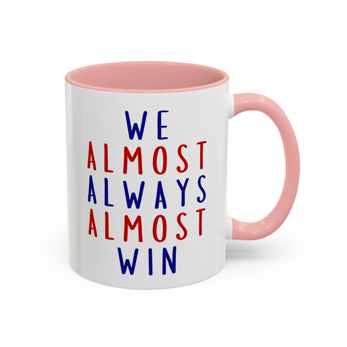 We Almost Always Almost Win Mug | Funny Team Spirit Coffee Cup | Custom Made Gift for Friends, Family & Game Nights