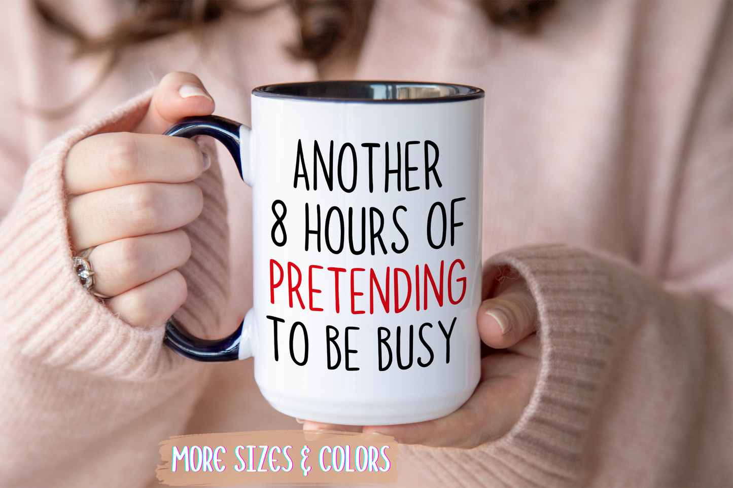 Another 8 Hours Of Pretending To Be Busy Mug – Funny Office Coffee Mug | Sarcastic Coworker Gift