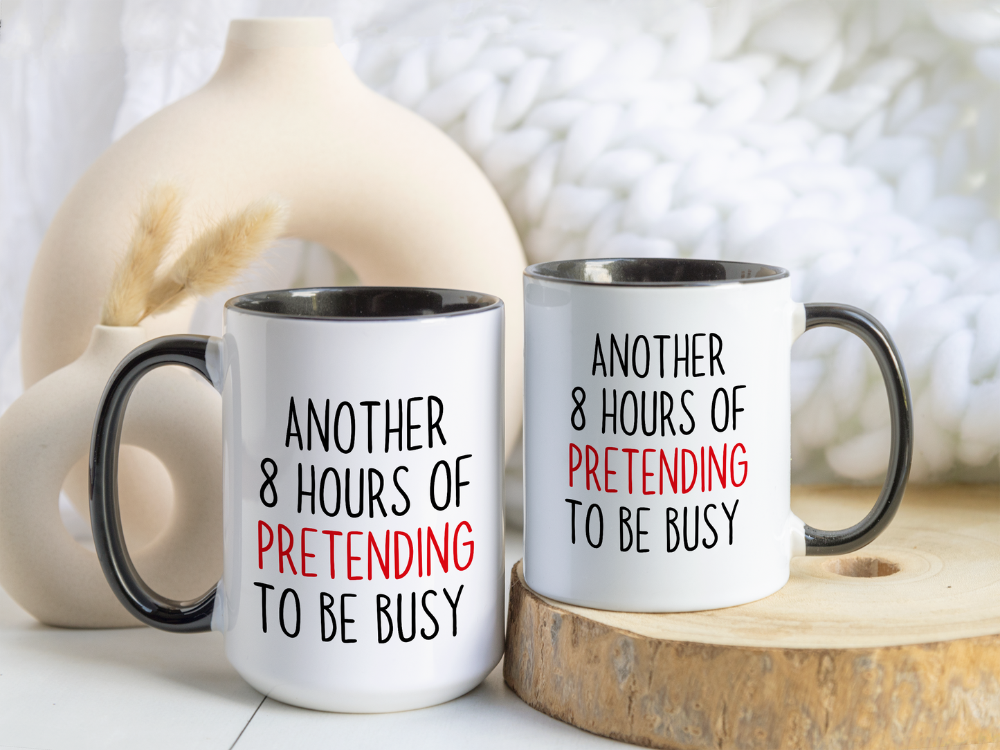 Another 8 Hours Of Pretending To Be Busy Mug – Funny Office Coffee Mug | Sarcastic Coworker Gift