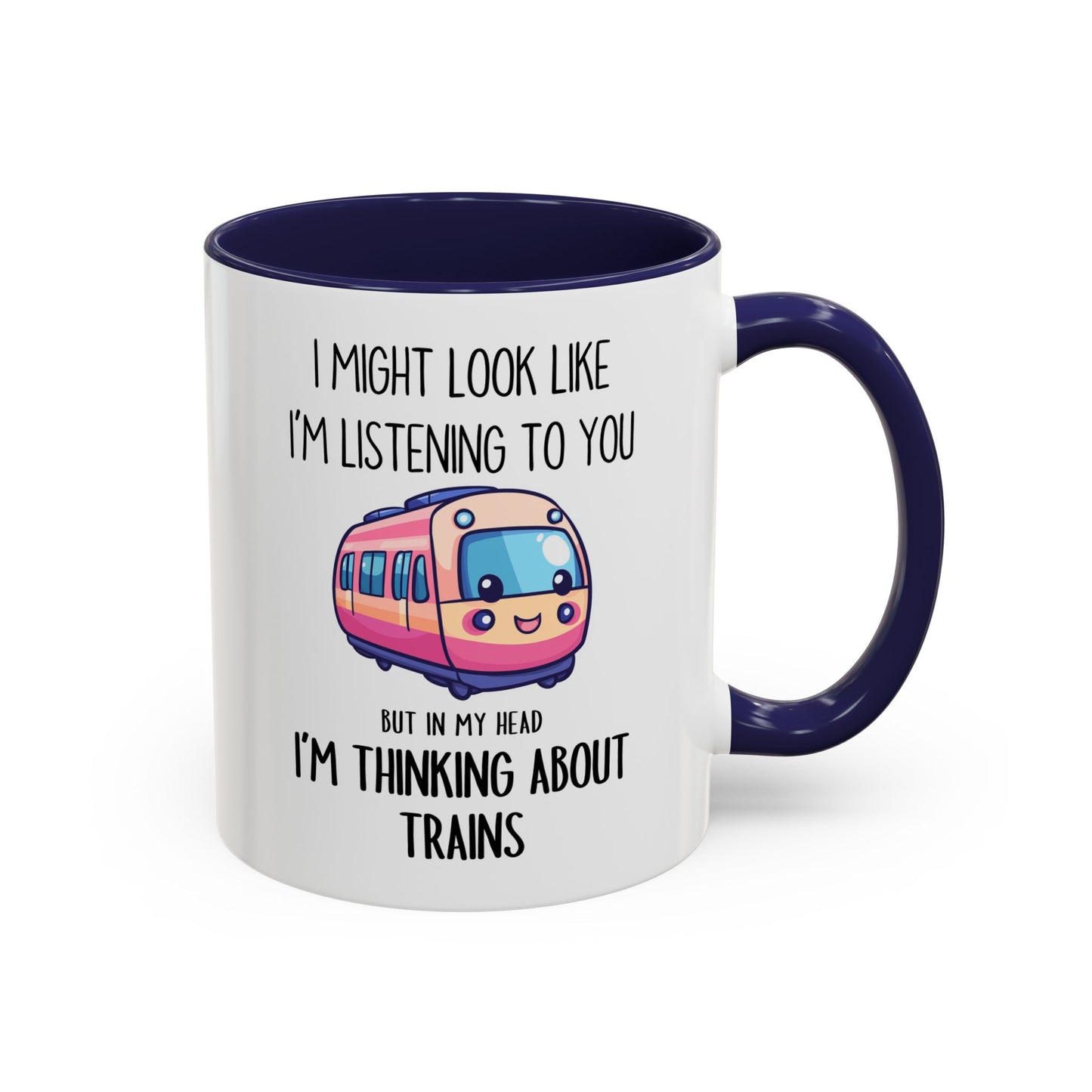 I Might Look Like I’m Listening to You But I’m Thinking About Trains Mug – Funny Train Lover Gift | Custom Made Coffee Cup
