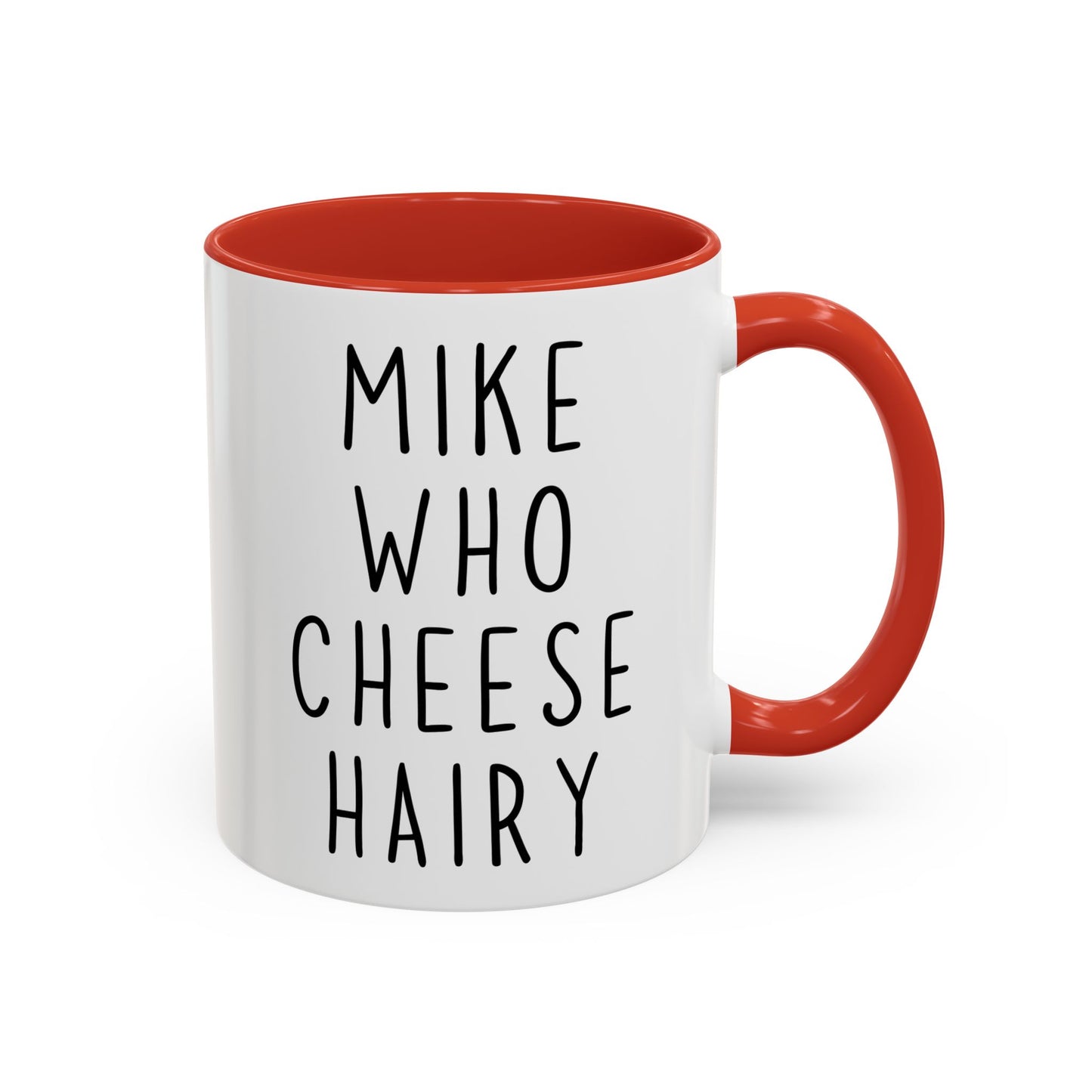 Mike Who Cheese Hairy Mug | Funny Phrase Mug | Custom Made Silly Wordplay Coffee Cup