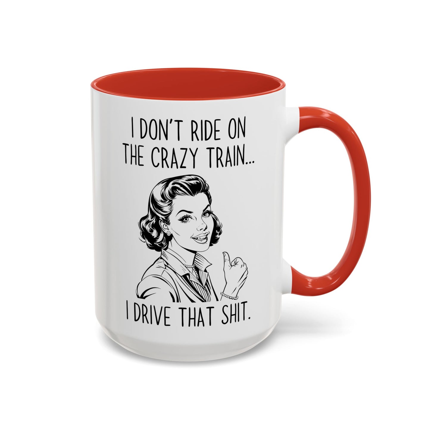 I Don’t Ride the Crazy Train, I Drive It Mug | Funny Coffee Cup | Custom Made Sassy Gift