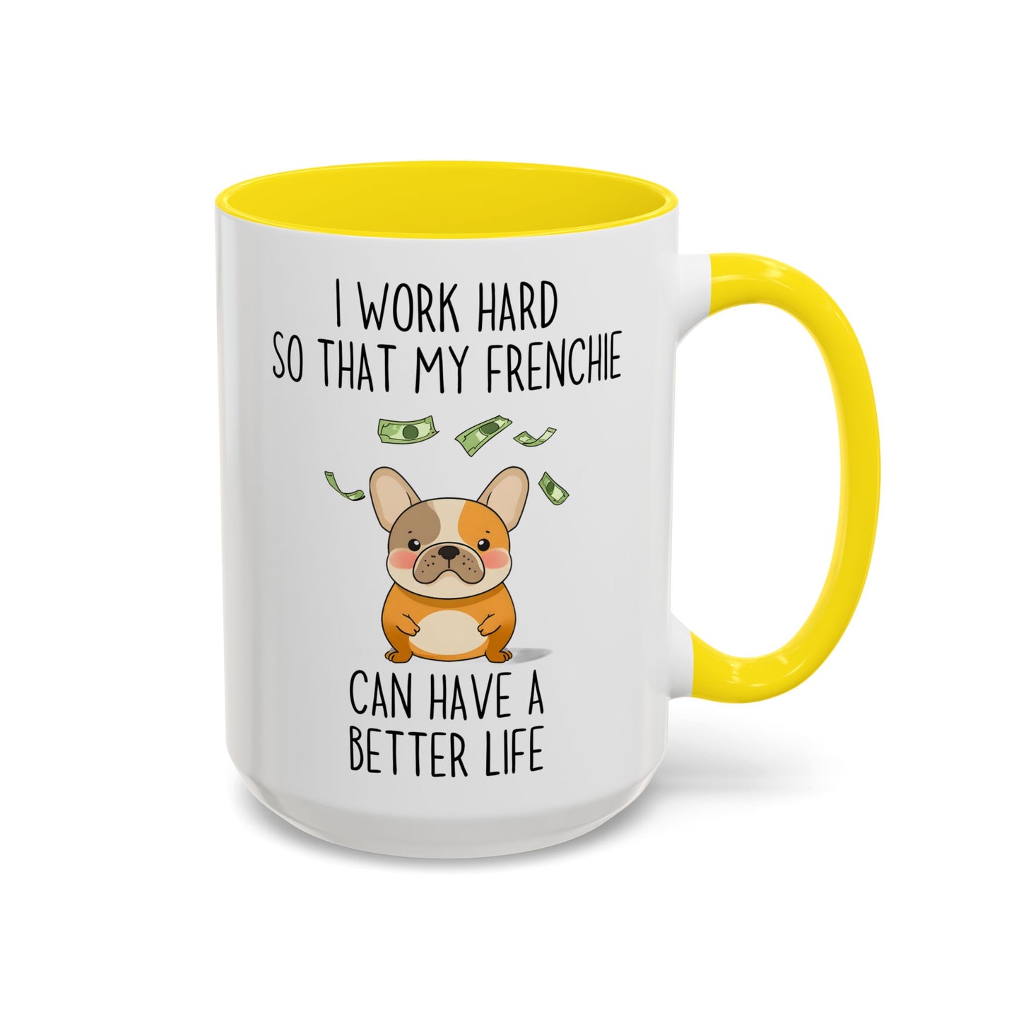 I Work Hard So My Frenchie Can Have a Better Life Mug | Funny French Bulldog Lover Gift | Cute Custom Made Dog Coffee Cup