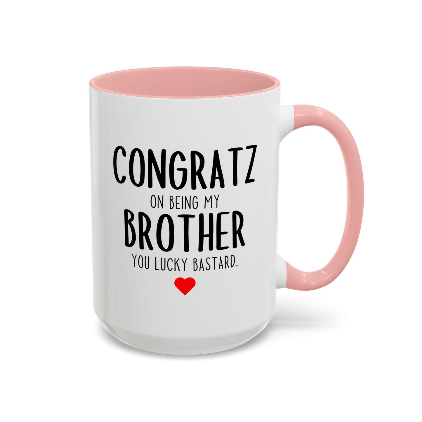 Funny Brother Mug | Congratz On Being My Brother Custom Made Coffee Cup Gift