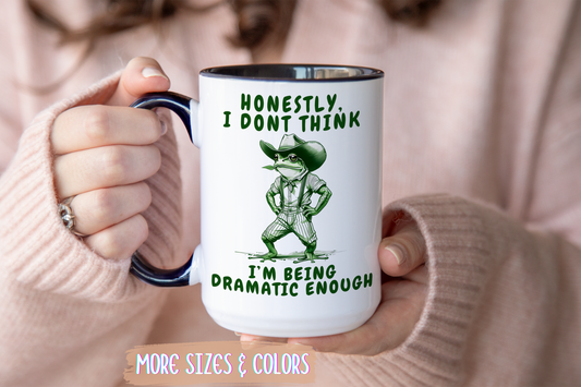 Honestly I Don’t Think I’m Being Dramatic Enough Mug – Funny Frog Mug | Sarcastic Animal Lover Gift