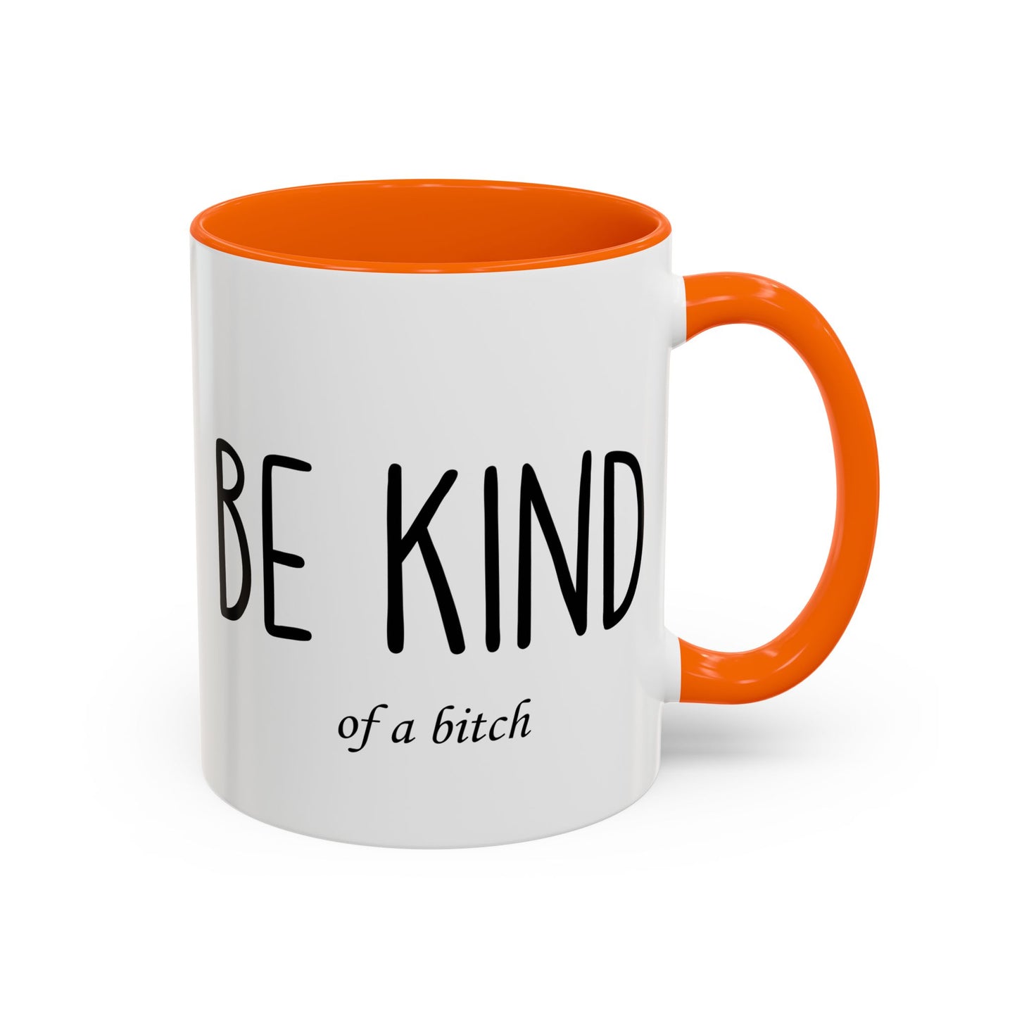 Be Kind (of a Bitch) Mug – Funny Sassy Coffee Cup | Sarcastic Gift for Friends or Coworkers