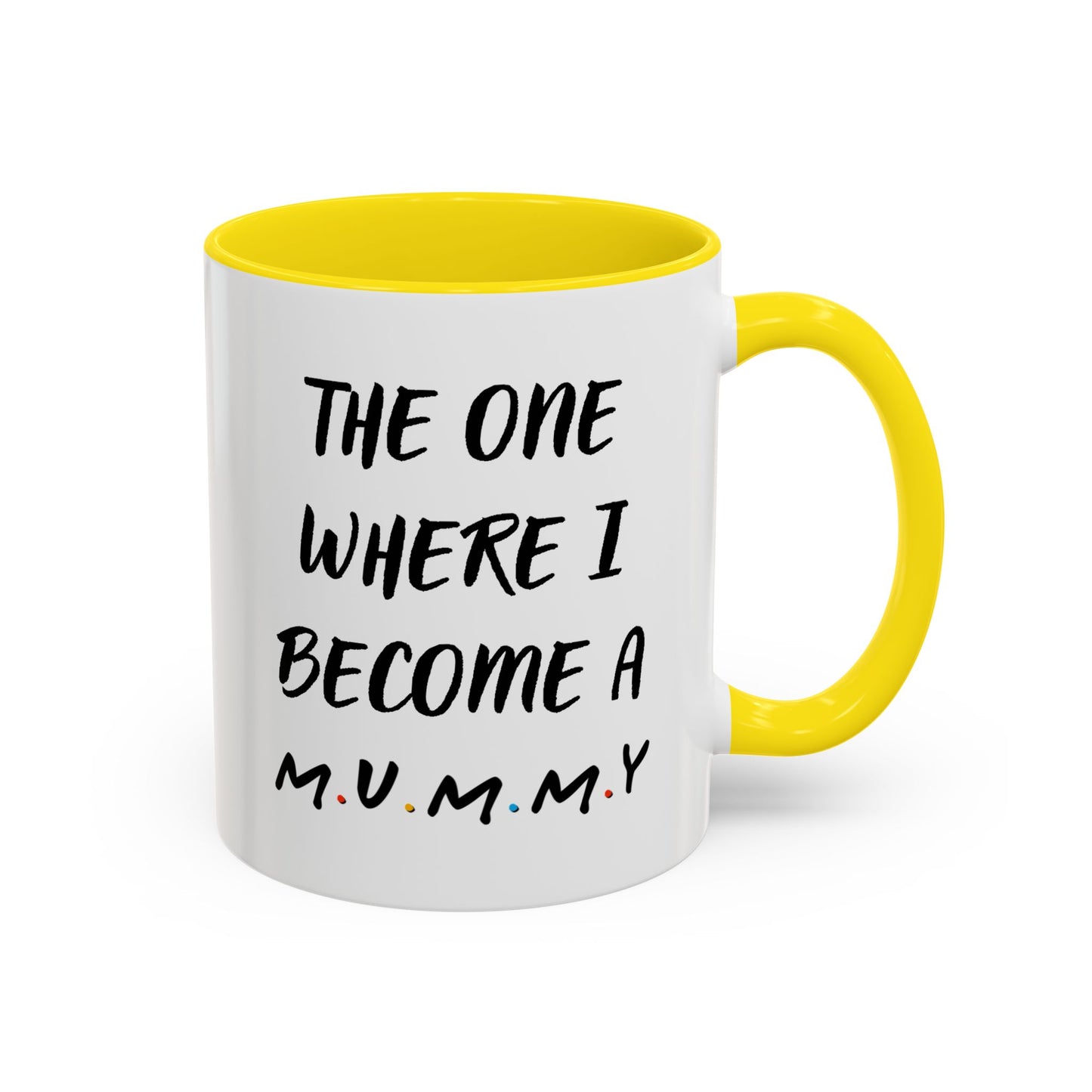 The One Where I Become a Mummy Mug | Funny Pregnancy Announcement Custom Made Coffee Cup