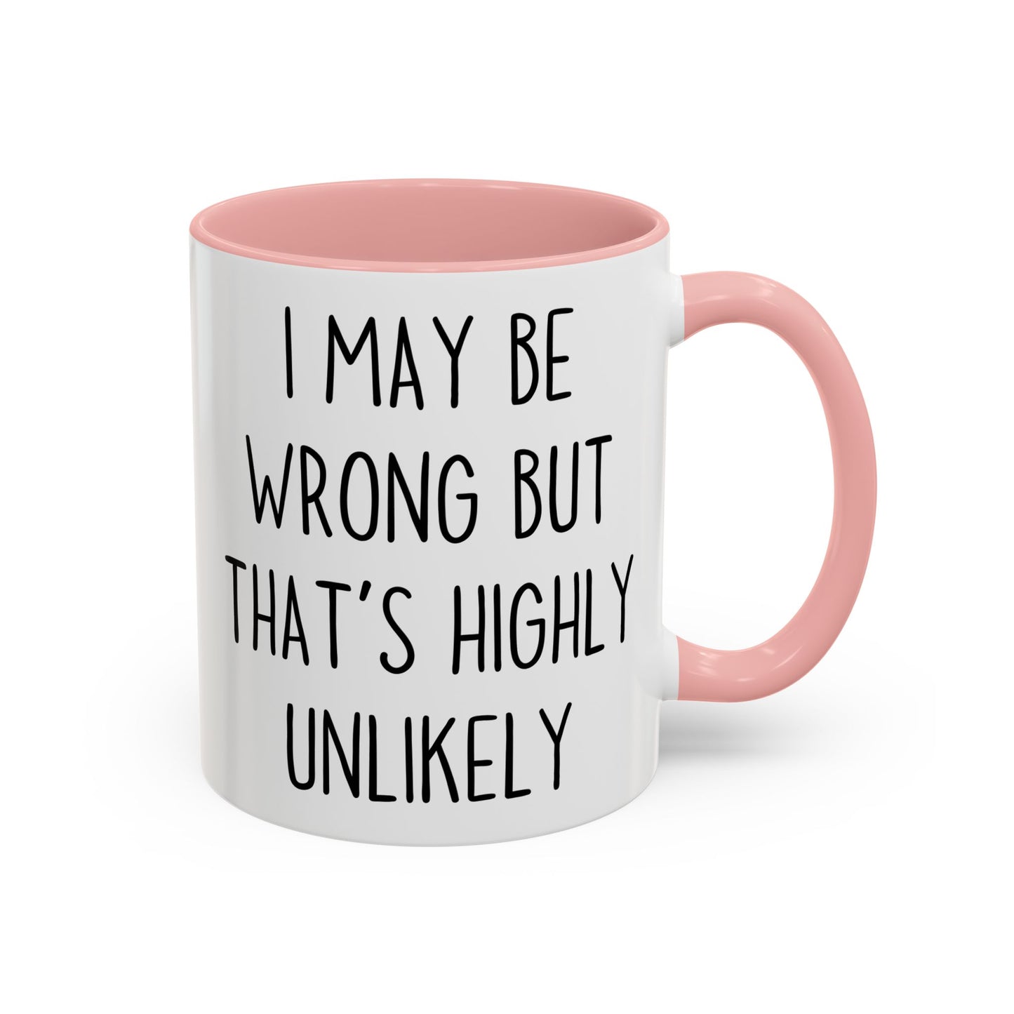 I May Be Wrong But That’s Highly Unlikely Mug – Funny Confidence Coffee Cup | Sarcastic Office Gift