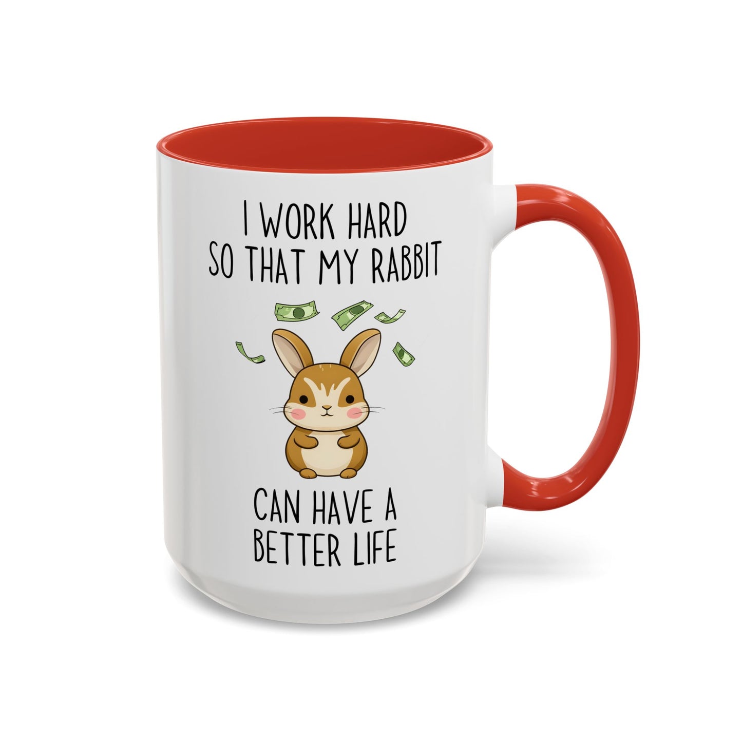 I Work Hard So My Rabbit Can Have a Better Life Mug | Cute Bunny Lover Mug | Funny Custom Made Pet Coffee Cup