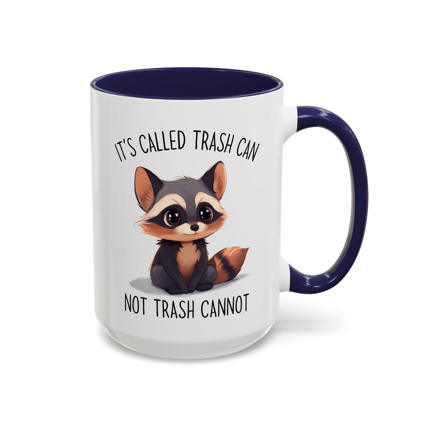 Cute Raccoon Mug – “It’s Called Trash Can, Not Trash Cannot” – Funny Custom Made Coffee Cup