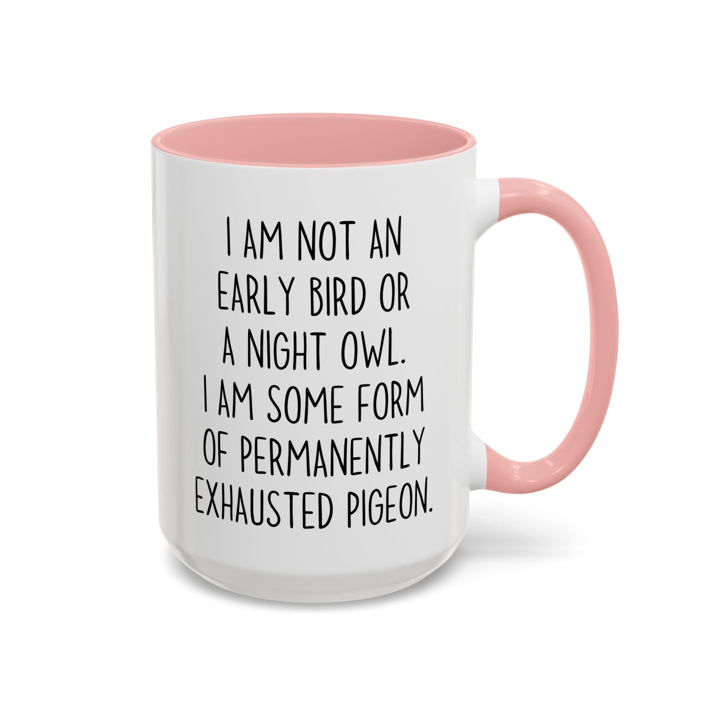 Funny Tired Mug – “Not an Early Bird or a Night Owl, Just a Permanently Exhausted Pigeon” | Relatable Coffee Cup, Work-from-Home Humor Gift