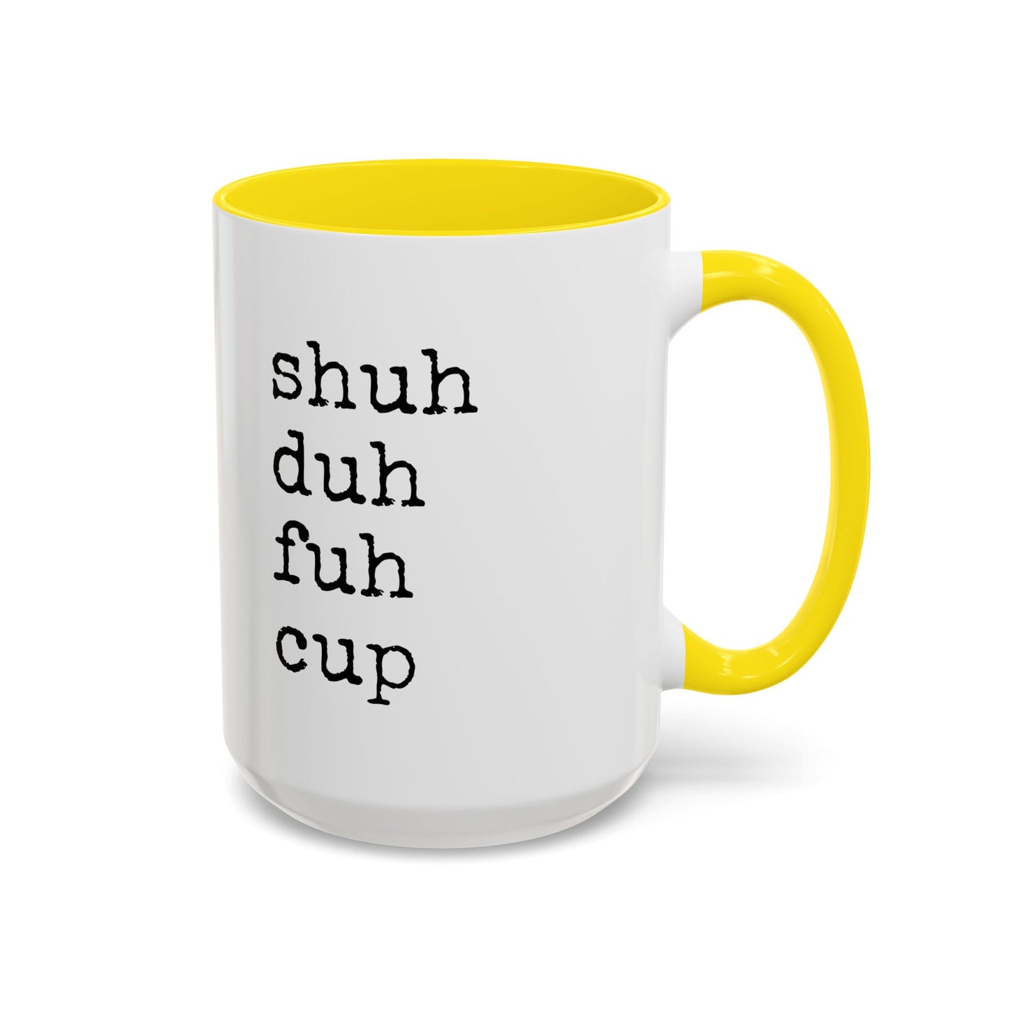 Shuh Duh Fuh Cup Mug | Funny Sarcastic Coffee Cup | Custom Made Office Humor Mug
