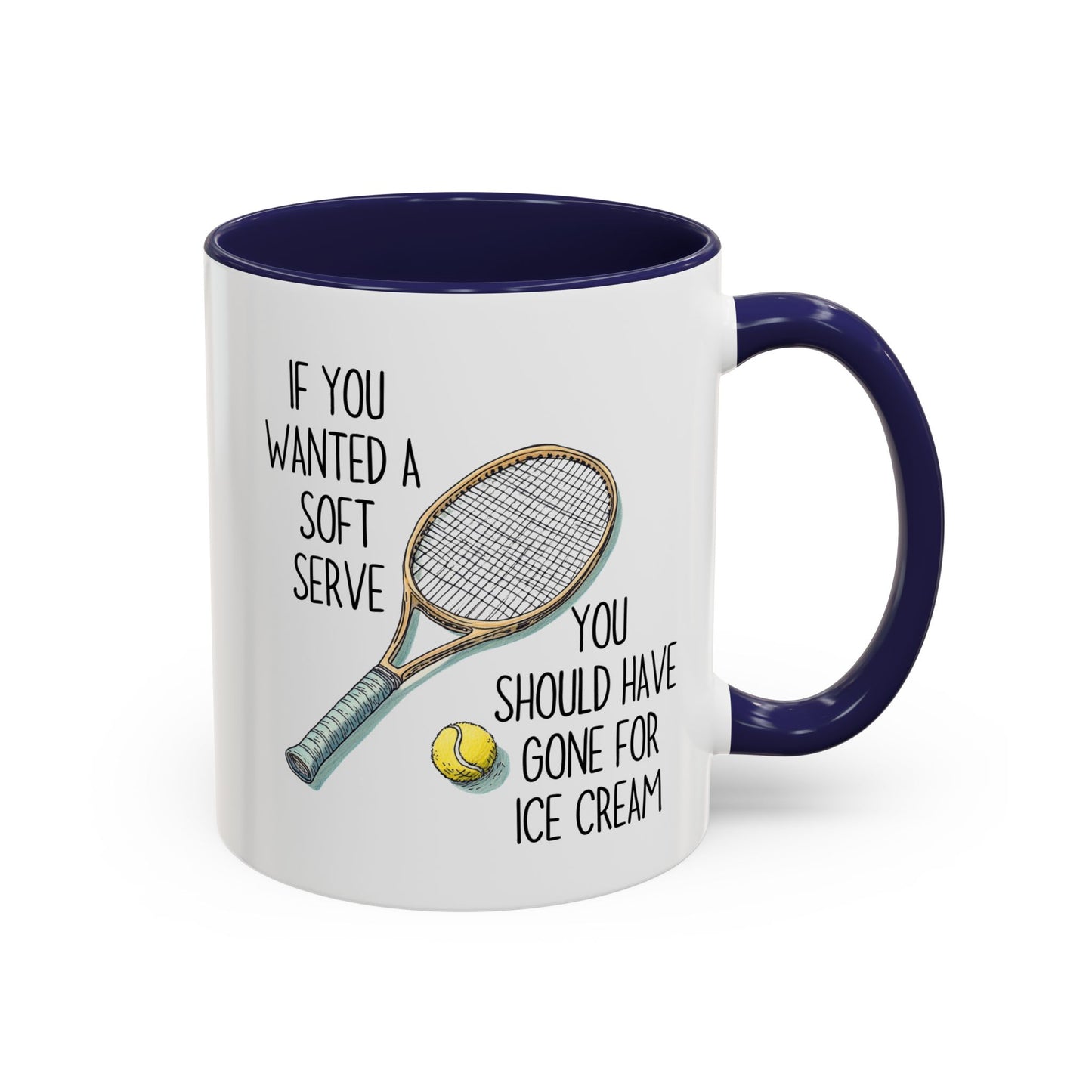 If You Wanted a Soft Serve Tennis Mug – Funny Tennis Player Coffee Cup – Custom Made Gift for Tennis Lovers