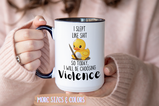 I Slept Like Sh*t So Today I Will Be Choosing Violence Mug – Funny Duck Mug | Cute Angry Bird Coffee Gift