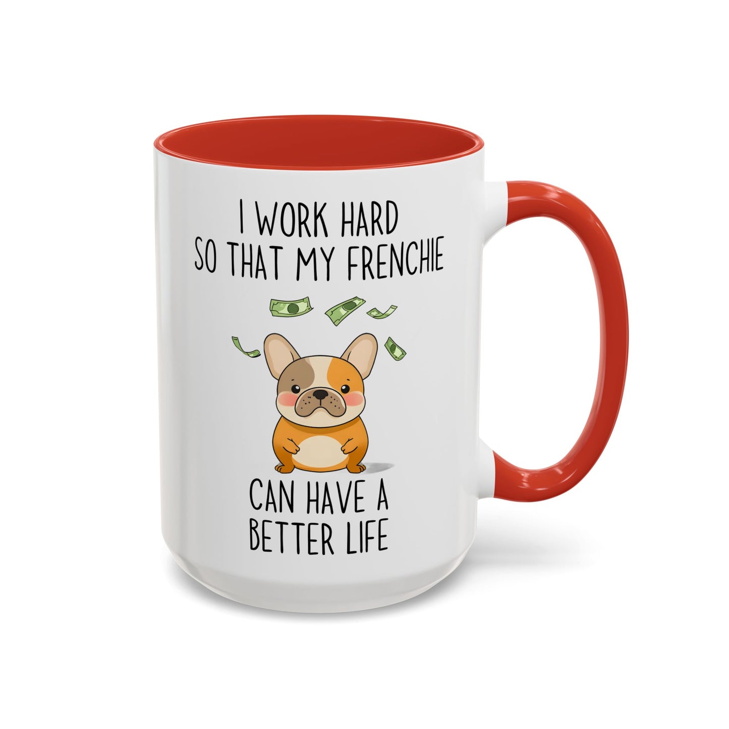 I Work Hard So My Frenchie Can Have a Better Life Mug | Funny French Bulldog Lover Gift | Cute Custom Made Dog Coffee Cup