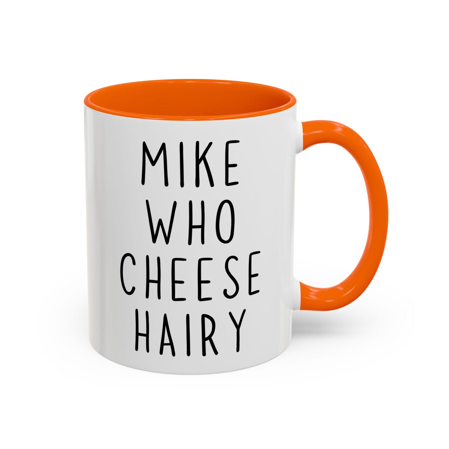 Mike Who Cheese Hairy Mug | Funny Phrase Mug | Custom Made Silly Wordplay Coffee Cup