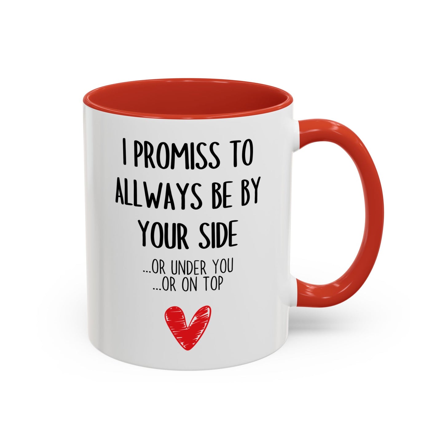 Funny Naughty Couple Mug – “I Promise to Always Be By Your Side... Or Under You... Or On Top” | Sexy Romantic Coffee Cup Gift for Him or Her
