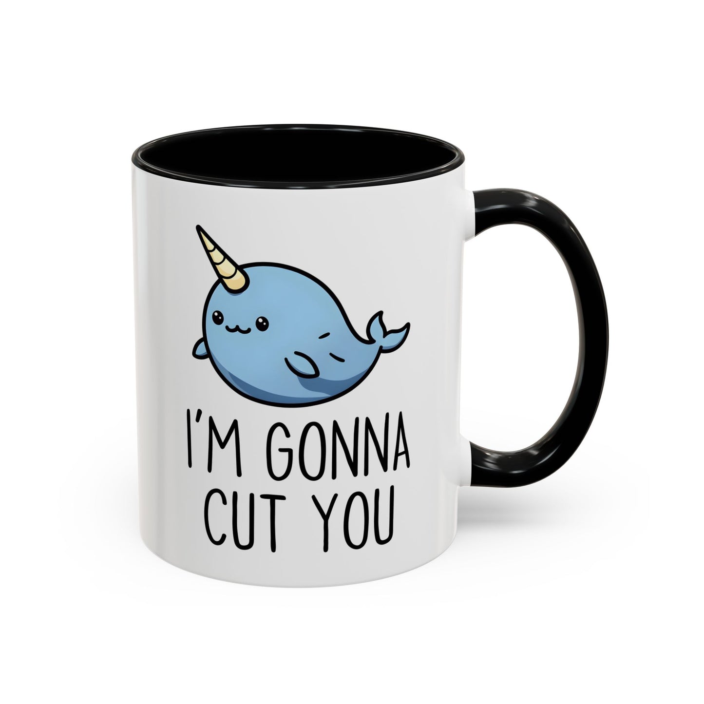 I’m Gonna Cut You Mug | Funny Narwhal Coffee Cup | Custom Made Cute & Sarcastic Gift