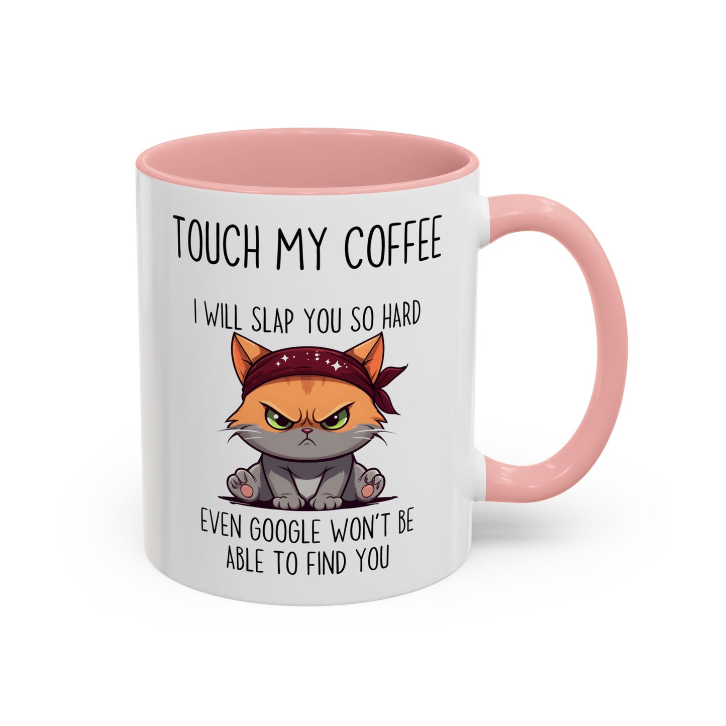 Funny Cat Mug – “Touch My Coffee And I’ll Slap You So Hard Even Google Won’t Find You” | Angry Cat Coffee Cup, Sarcastic Gift For Coffee Lovers