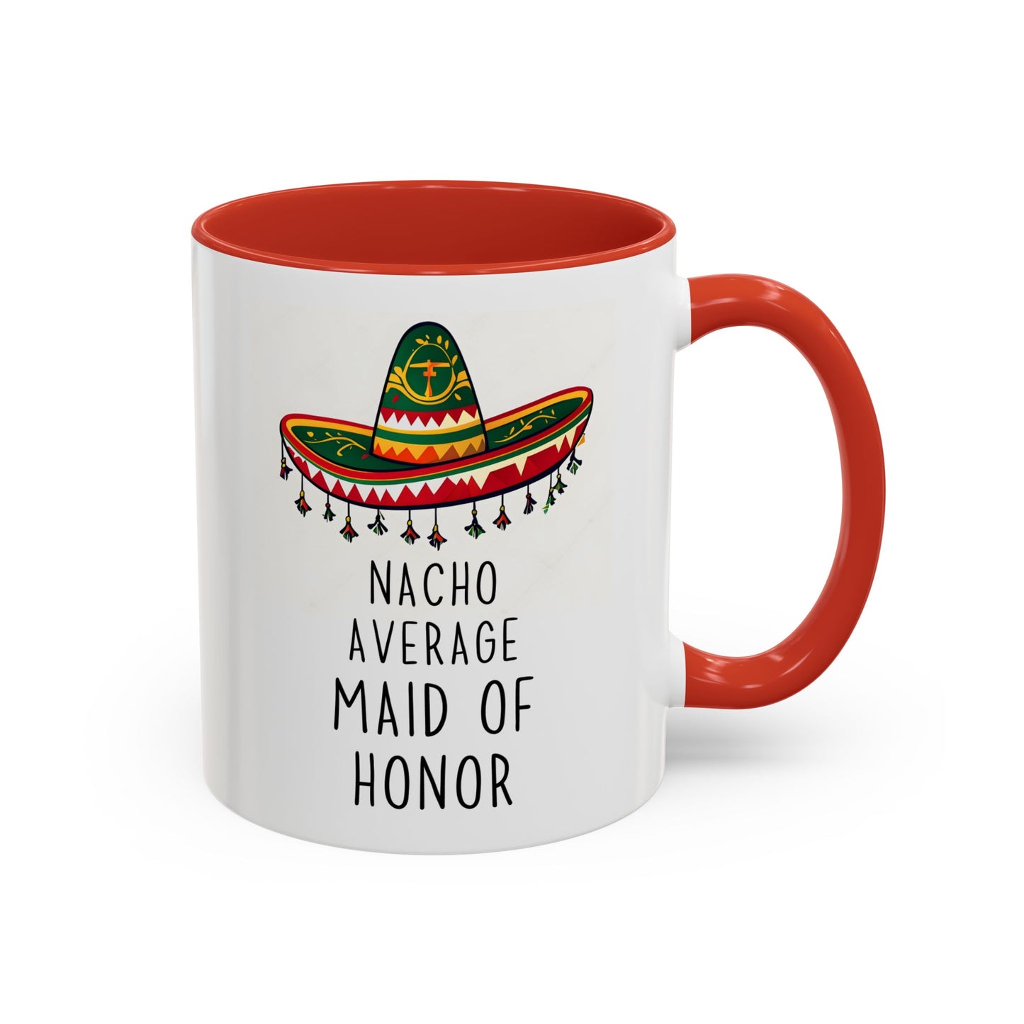 Nacho Average Maid of Honor Mug | Funny Bridal Party Gift | Custom Made Wedding Mug | Cute Sombrero Coffee Cup
