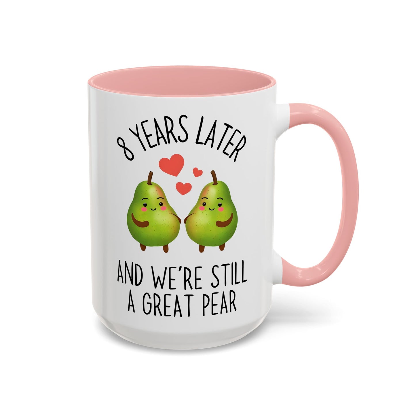 8 Years Later and We’re Still a Great Pear Mug | Cute Anniversary Mug | Custom Made Couple Gift