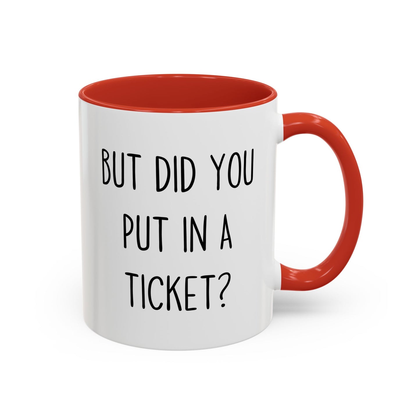 But Did You Put In A Ticket? Mug | Funny Custom Made IT Support Coffee Cup