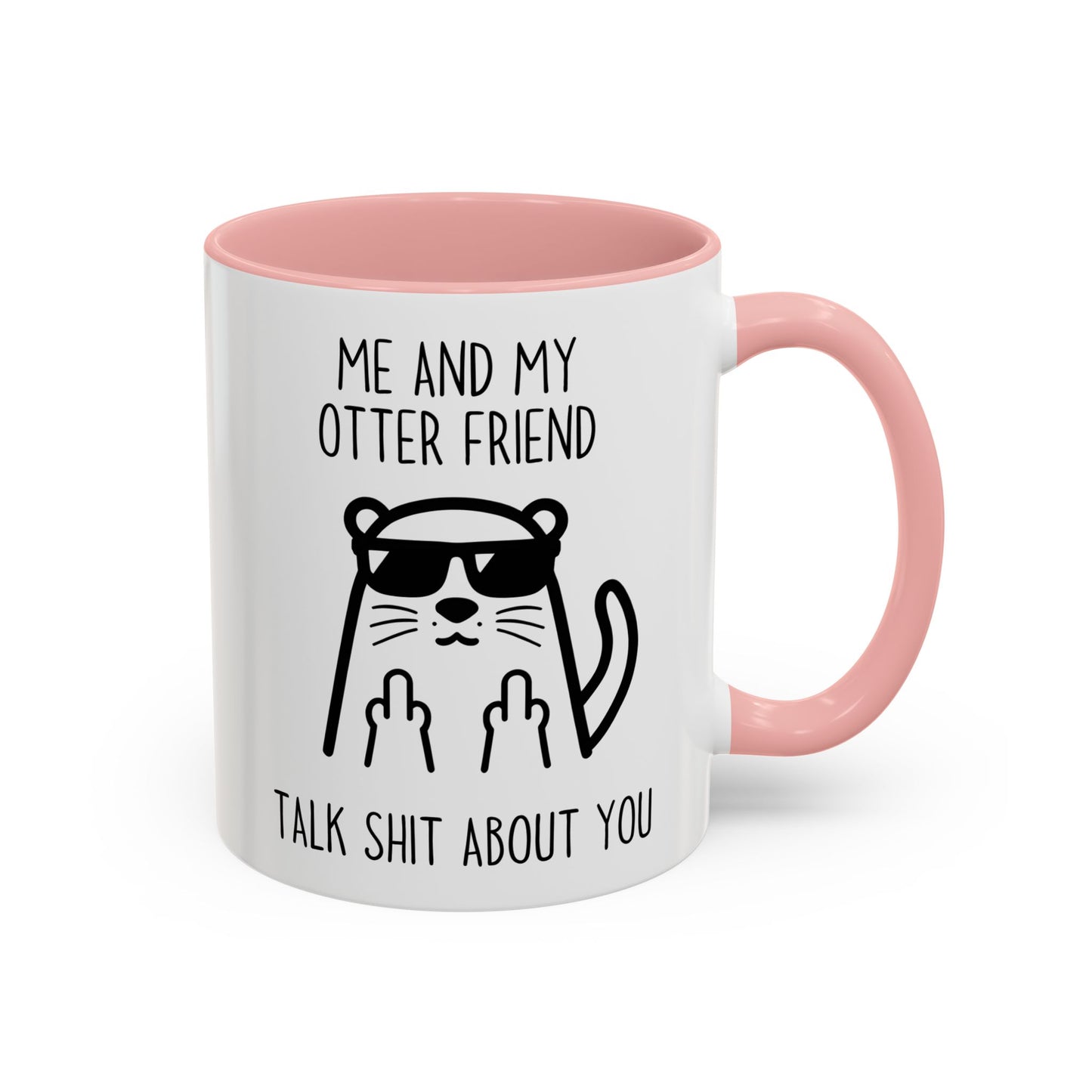 Me and My Otter Friend Talk Trash About You Mug | Funny Otter Coffee Cup | Custom Made Animal Lover Gift