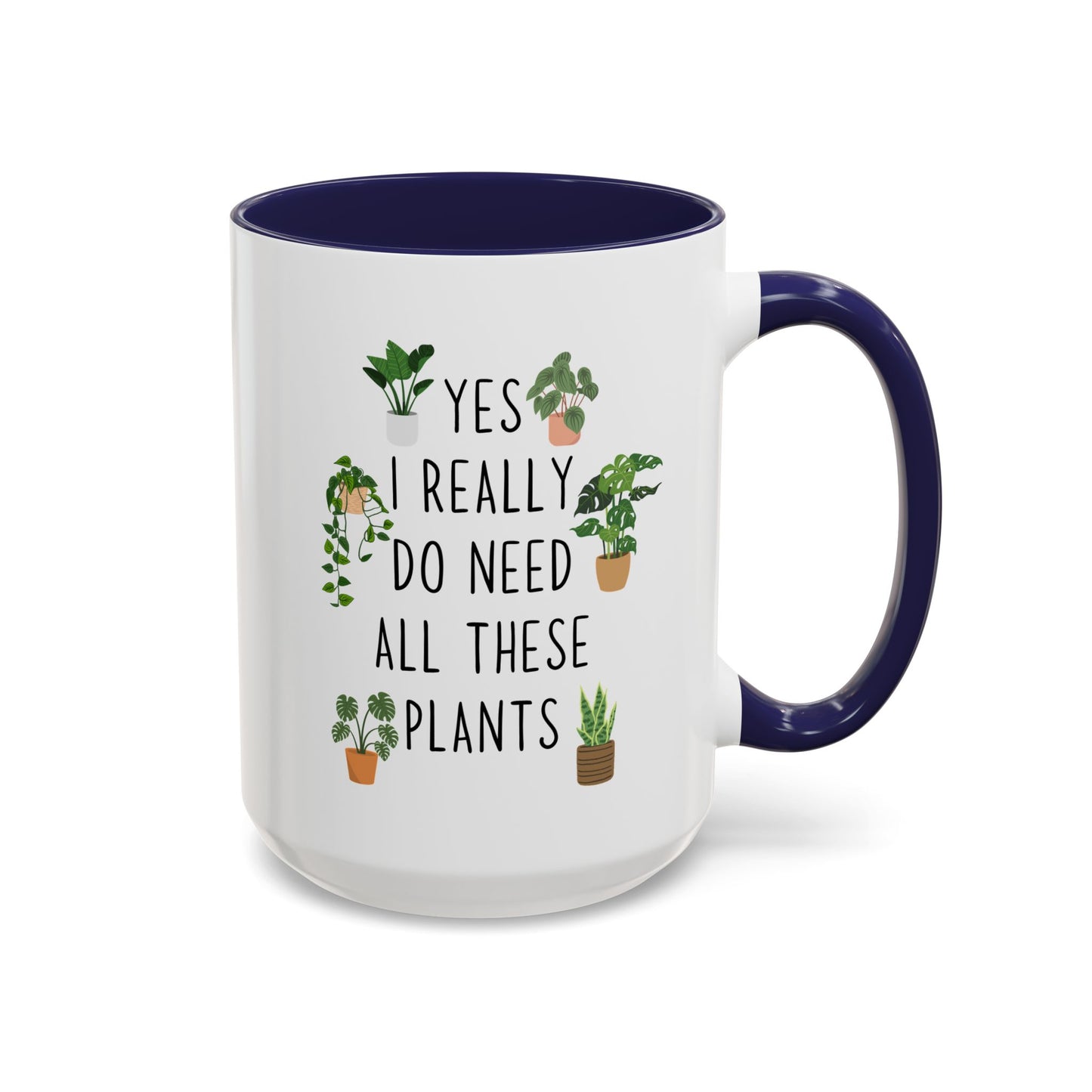 Yes I Really Do Need All These Plants Mug | Funny Plant Lover Mug | Custom Made Houseplant Coffee Cup