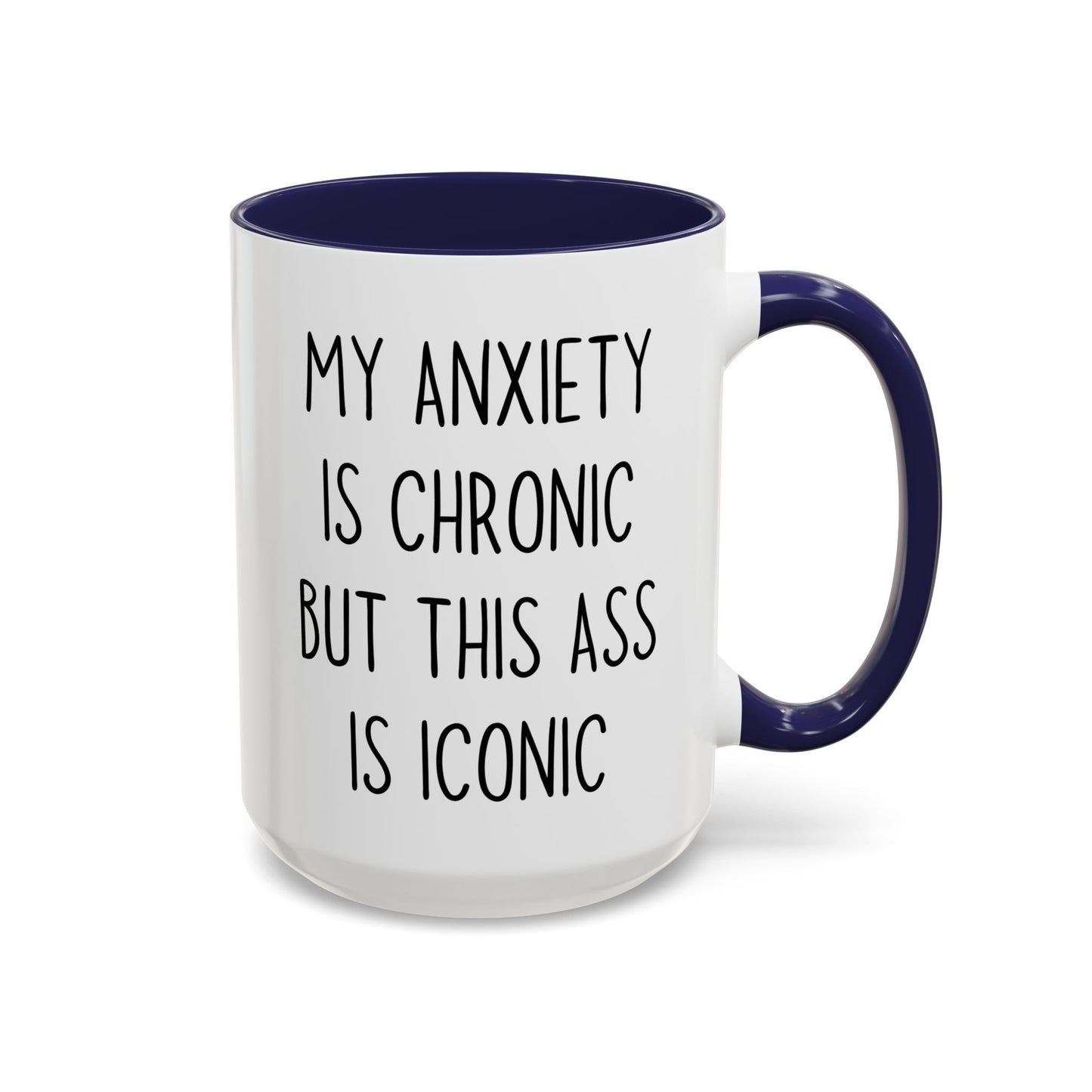 My Anxiety Is Chronic But My Confidence Is Iconic Mug | Funny Custom Made Coffee Cup