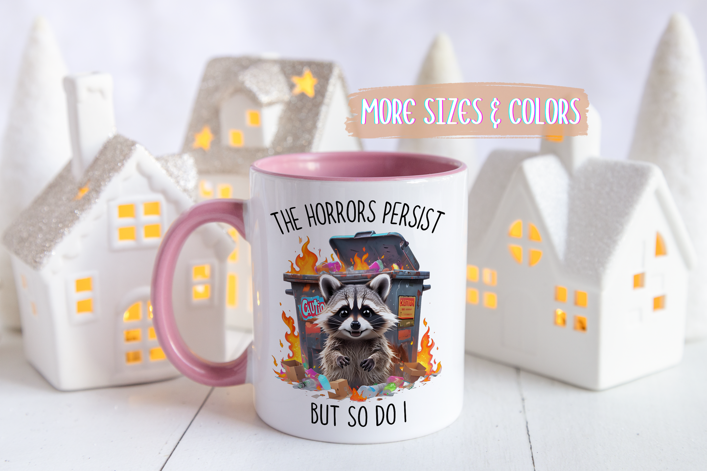 The Horrors Persist But So Do I Mug – Funny Raccoon Dumpster Fire Coffee Cup
