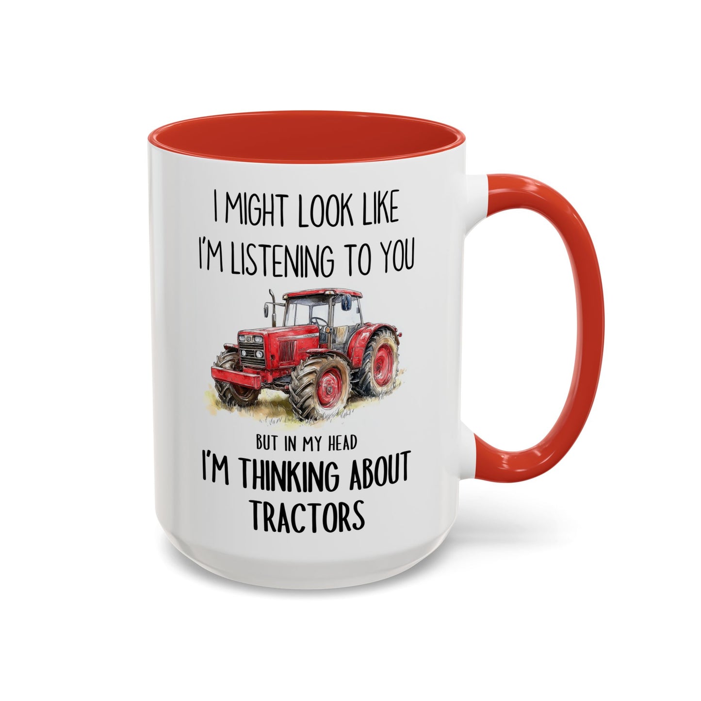 I Might Look Like I’m Listening to You But I’m Thinking About Tractors Mug – Funny Farmer Gift | Custom Made Coffee Cup