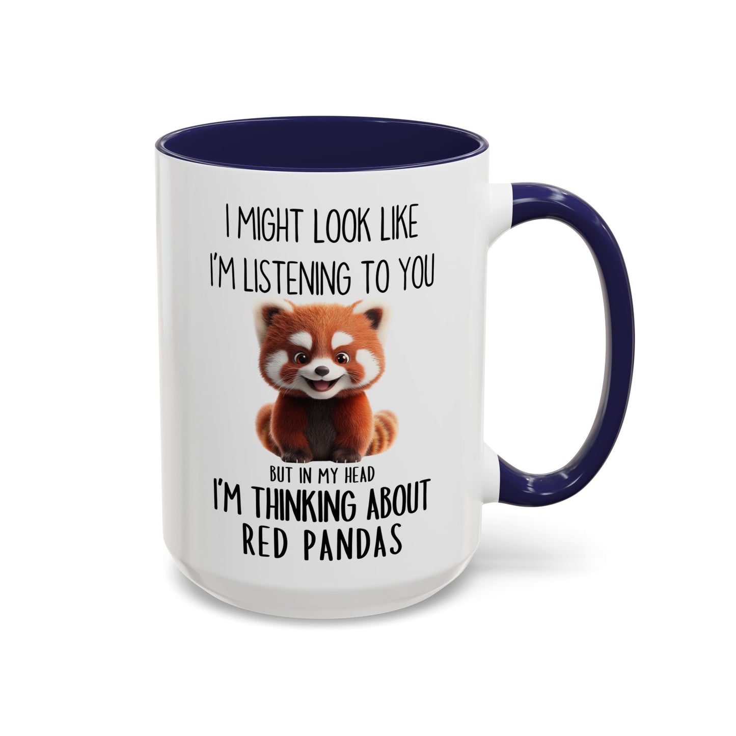 Funny Red Panda Mug – “I Might Look Like I’m Listening to You But In My Head I’m Thinking About Red Pandas” – Cute Animal Lover Coffee Cup – Custom Made Wildlife Gift