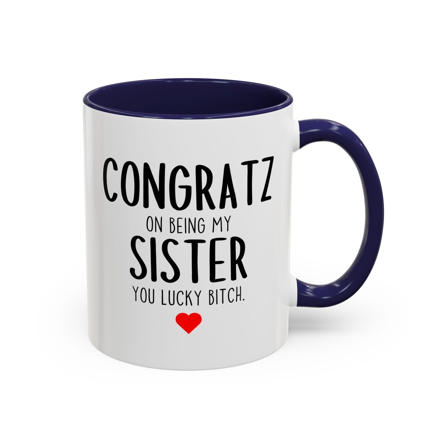 Funny Sister Mug | Congratz On Being My Sister Custom Made Coffee Cup Gift