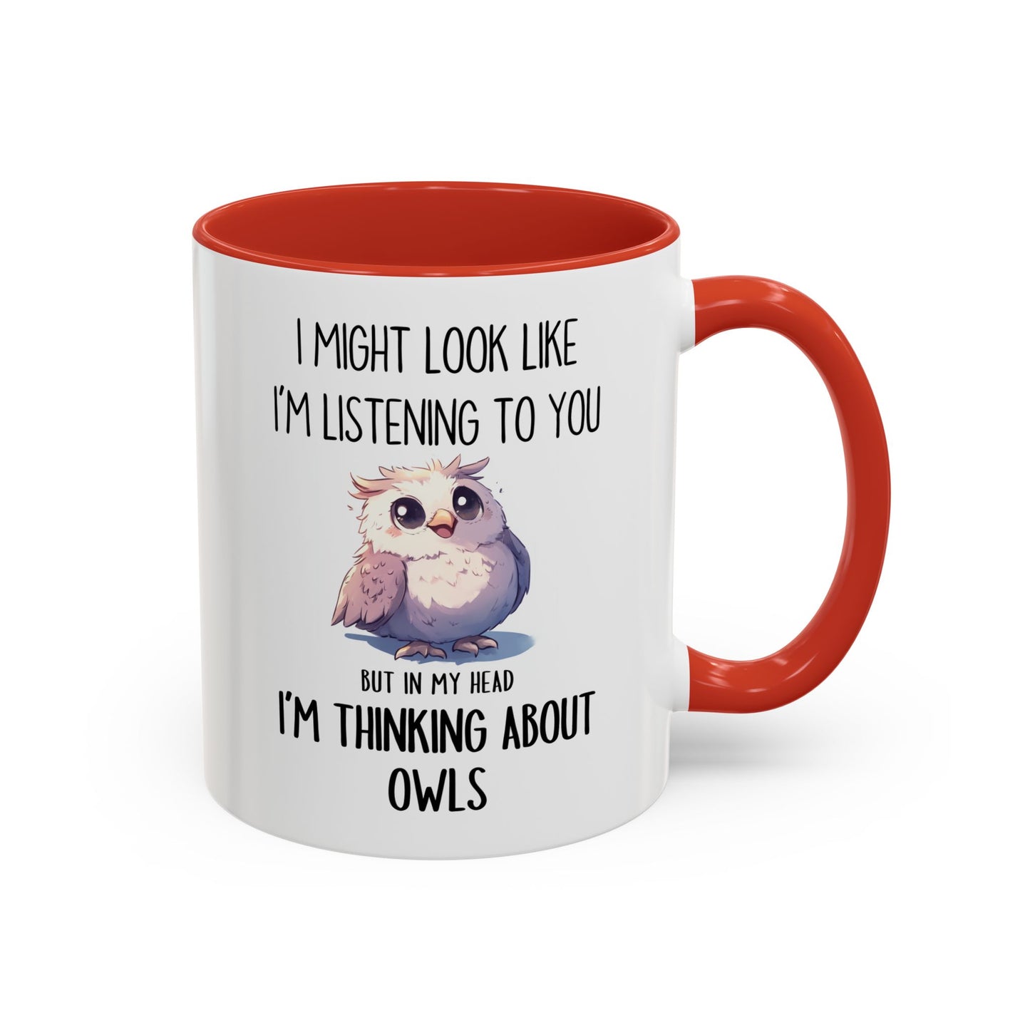 I Might Look Like I’m Listening Funny Owl Mug | Cute Owl Lover Coffee Cup | Custom Made Gift for Her or Him