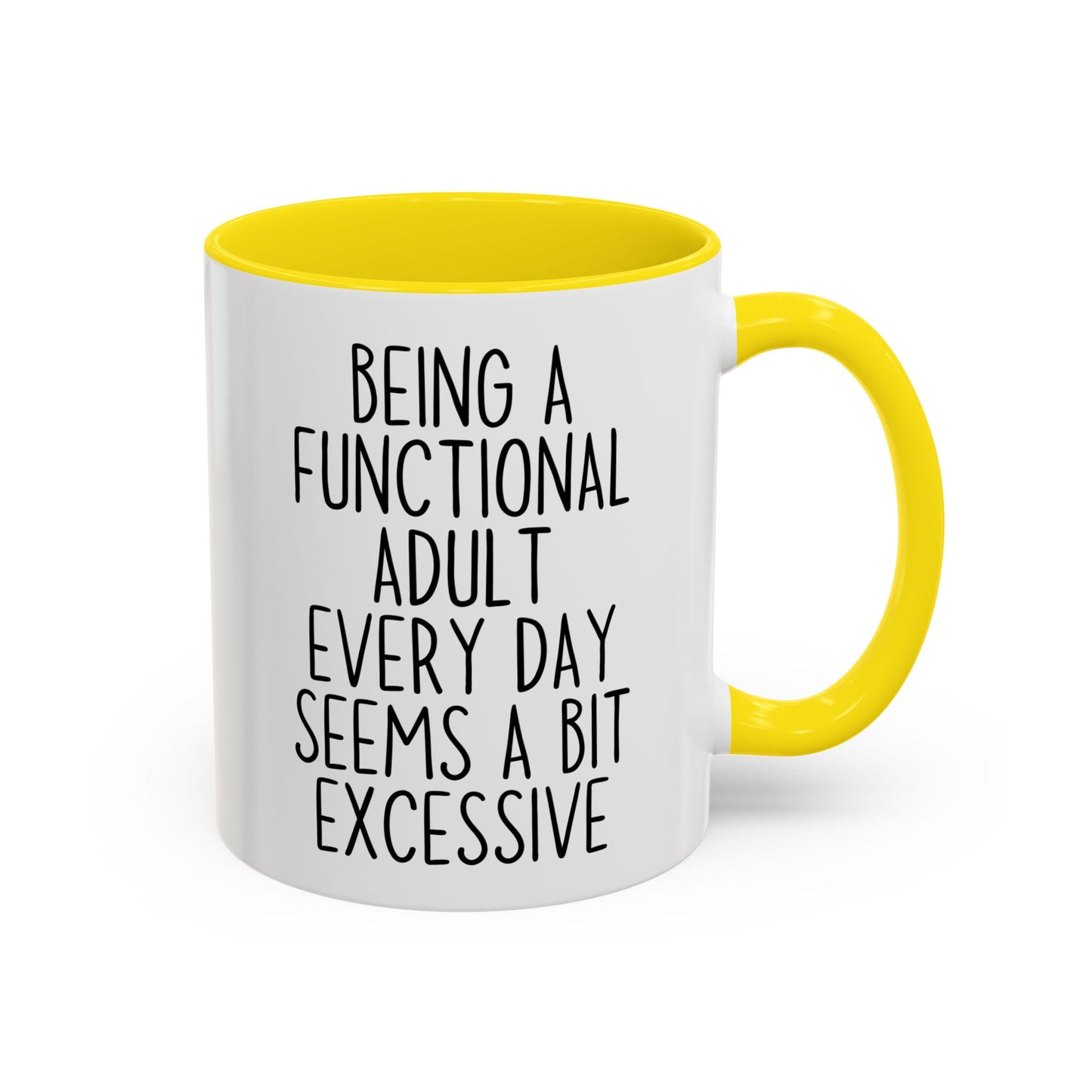 Being A Functional Adult Every Day Seems A Bit Excessive Mug – Funny Relatable Coffee Mug | Sarcastic Gift For Adults