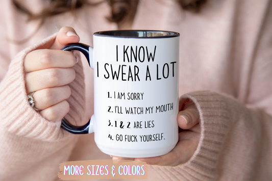 I Know I Swear A Lot Mug – Funny Adult Humor Coffee Cup | Sarcastic Rude Gift