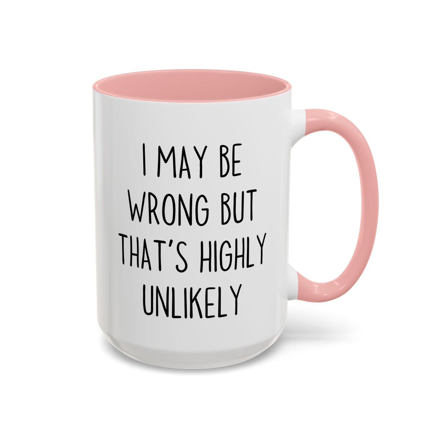 I May Be Wrong But That’s Highly Unlikely Mug – Funny Confidence Coffee Cup | Sarcastic Office Gift