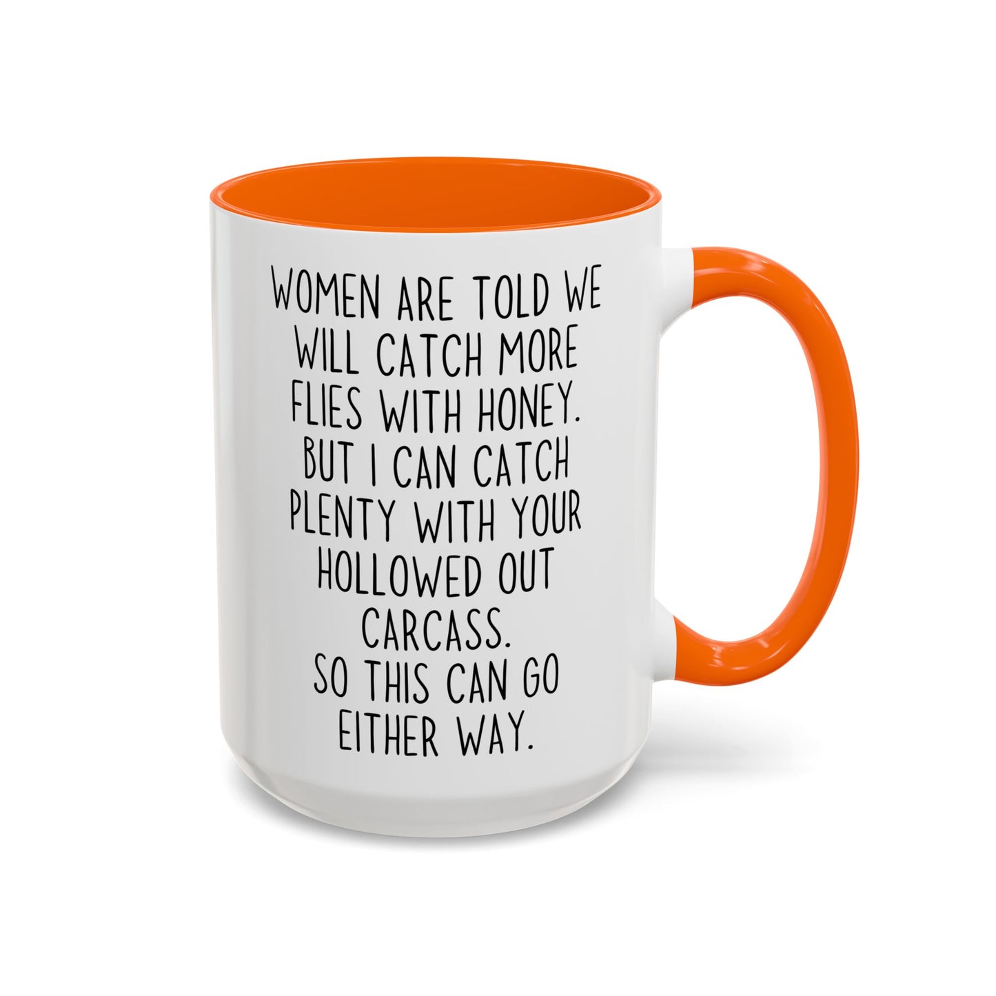 Women Catch More Flies With Honey Funny Mug | Dark Humor Coffee Cup | Custom Made Gift For Her