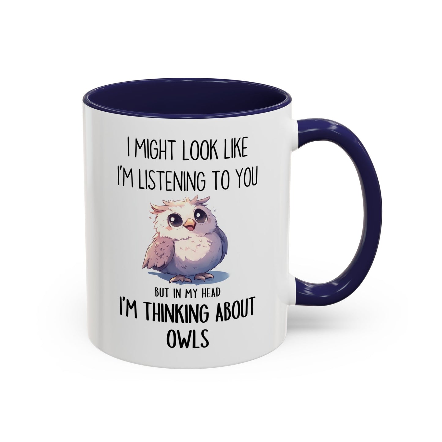 I Might Look Like I’m Listening Funny Owl Mug | Cute Owl Lover Coffee Cup | Custom Made Gift for Her or Him