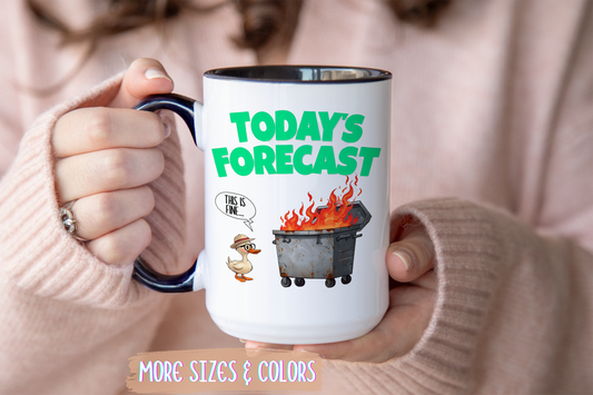 Today’s Forecast Mug – Funny Dumpster Fire Coffee Cup | This Is Fine Duck Mug