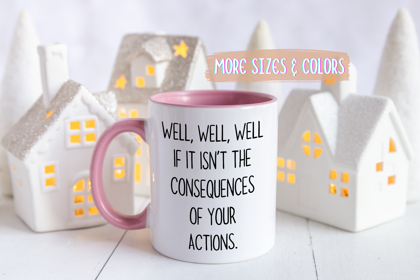 Well Well Well Mug – Funny Consequences Of Your Actions Coffee Cup | Sarcastic Humor Gift