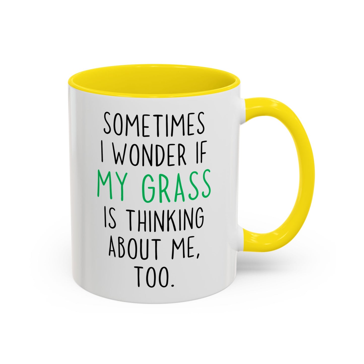 Funny Grass Mug | Sometimes I Wonder If My Grass Is Thinking About Me Too Custom Made Coffee Cup